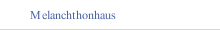 Melanchthonhaus