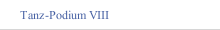 Tanz-Podium VIII