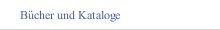 B&uuml;cher und Kataloge