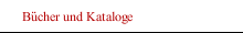 B&uuml;cher und Kataloge